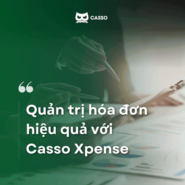 Quản trị hóa đơn hiệu quả với Casso Xpense